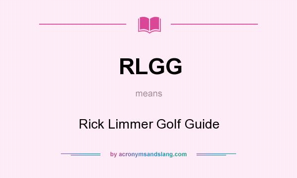 What does RLGG mean? It stands for Rick Limmer Golf Guide