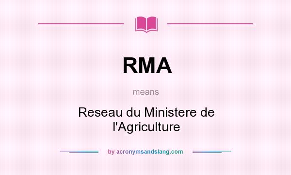 What does RMA mean? It stands for Reseau du Ministere de l`Agriculture