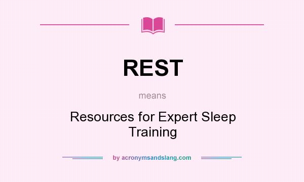 What does REST mean? It stands for Resources for Expert Sleep Training