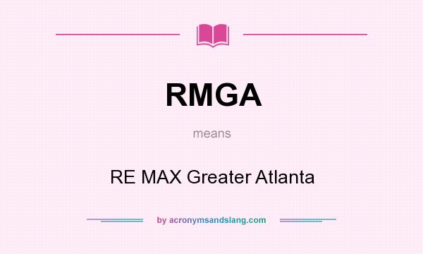 What does RMGA mean? It stands for RE MAX Greater Atlanta