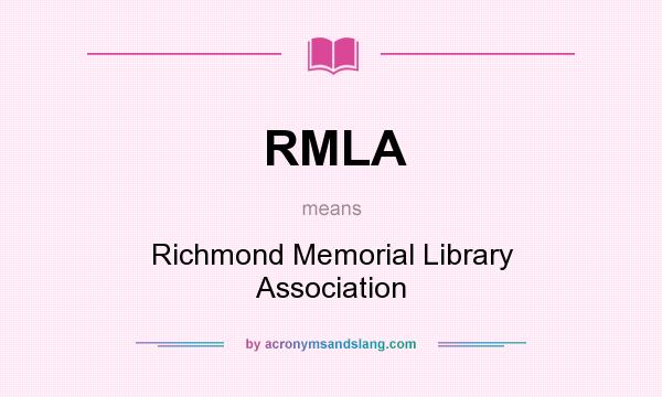 What does RMLA mean? It stands for Richmond Memorial Library Association
