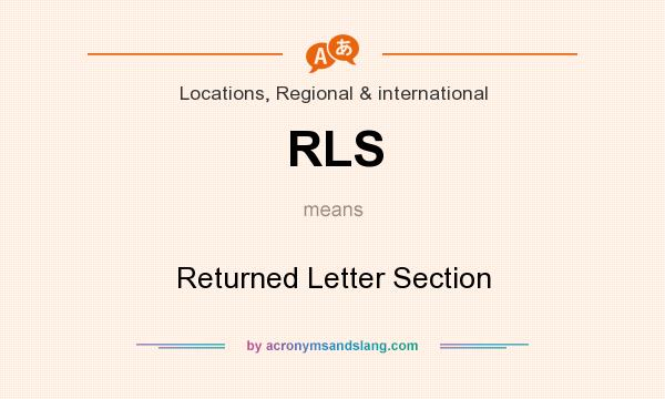What does RLS mean? It stands for Returned Letter Section