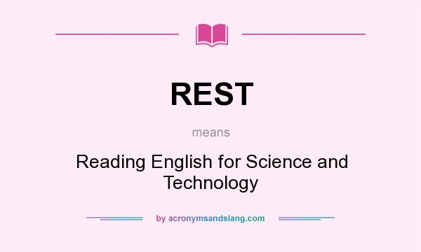 What does REST mean? It stands for Reading English for Science and Technology