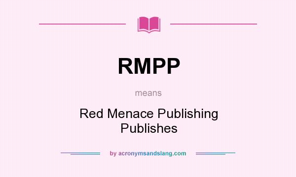 What does RMPP mean? It stands for Red Menace Publishing Publishes