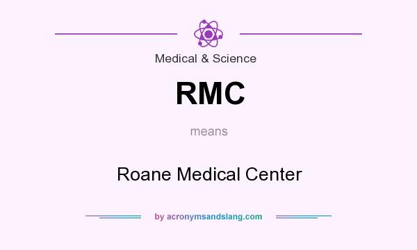 What does RMC mean? It stands for Roane Medical Center