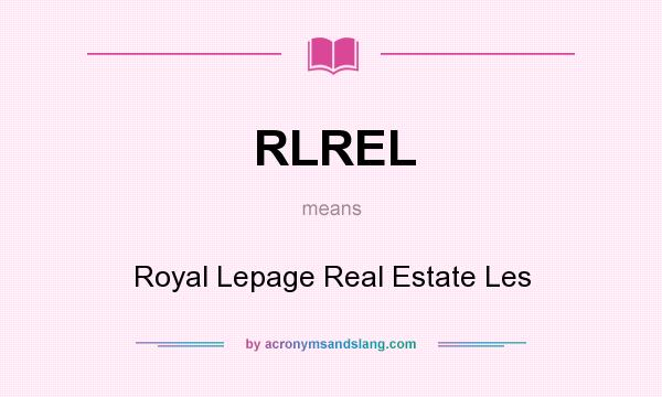 What does RLREL mean? It stands for Royal Lepage Real Estate Les