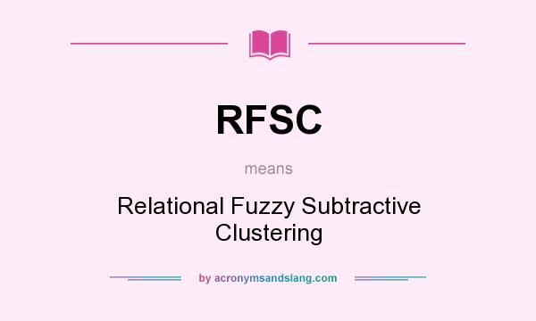 What does RFSC mean? It stands for Relational Fuzzy Subtractive Clustering