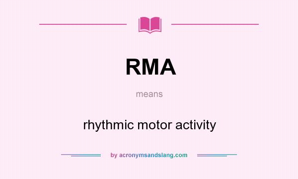 What does RMA mean? It stands for rhythmic motor activity