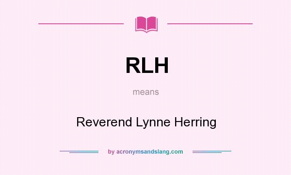 What does RLH mean? It stands for Reverend Lynne Herring