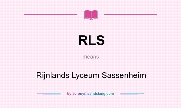 What does RLS mean? It stands for Rijnlands Lyceum Sassenheim
