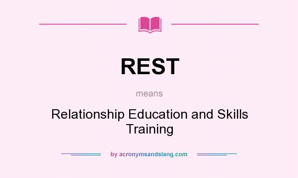 What does REST mean? It stands for Relationship Education and Skills Training