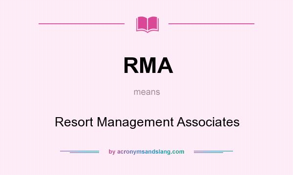 What does RMA mean? It stands for Resort Management Associates