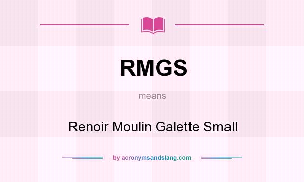 What does RMGS mean? It stands for Renoir Moulin Galette Small