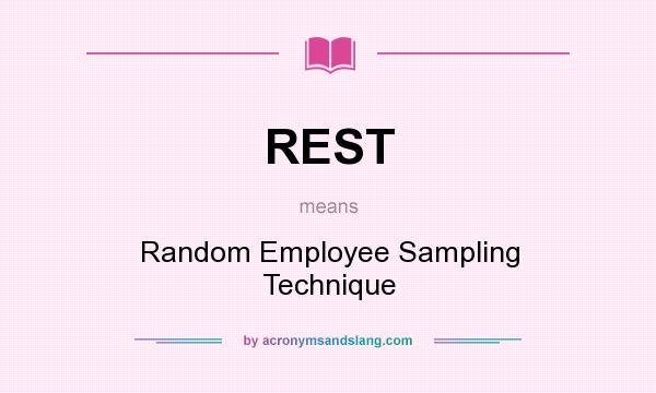 What does REST mean? It stands for Random Employee Sampling Technique