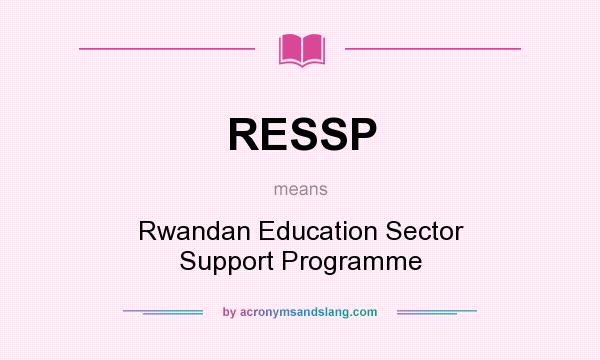What does RESSP mean? It stands for Rwandan Education Sector Support Programme
