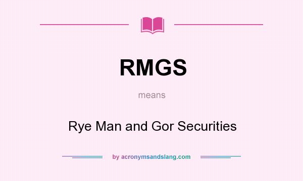 What does RMGS mean? It stands for Rye Man and Gor Securities