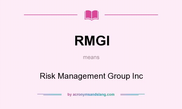 What does RMGI mean? It stands for Risk Management Group Inc