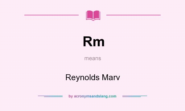 What does Rm mean? It stands for Reynolds Marv