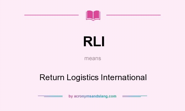What does RLI mean? It stands for Return Logistics International