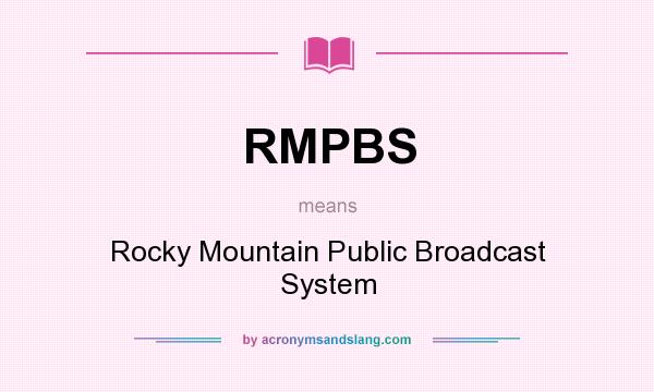 What does RMPBS mean? It stands for Rocky Mountain Public Broadcast System