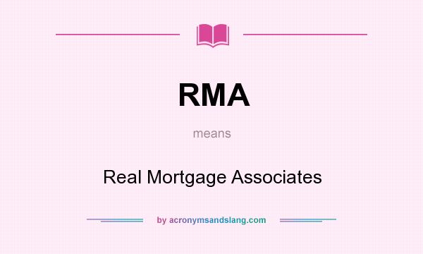 What does RMA mean? It stands for Real Mortgage Associates