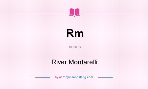 What does Rm mean? It stands for River Montarelli
