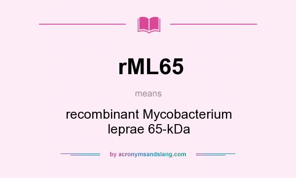 What does rML65 mean? It stands for recombinant Mycobacterium leprae 65-kDa