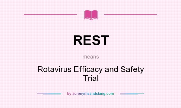 What does REST mean? It stands for Rotavirus Efficacy and Safety Trial