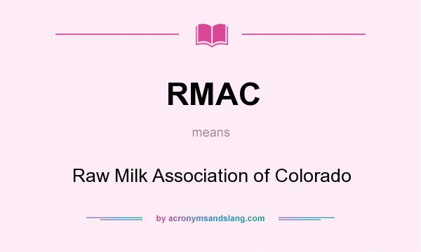 What does RMAC mean? It stands for Raw Milk Association of Colorado