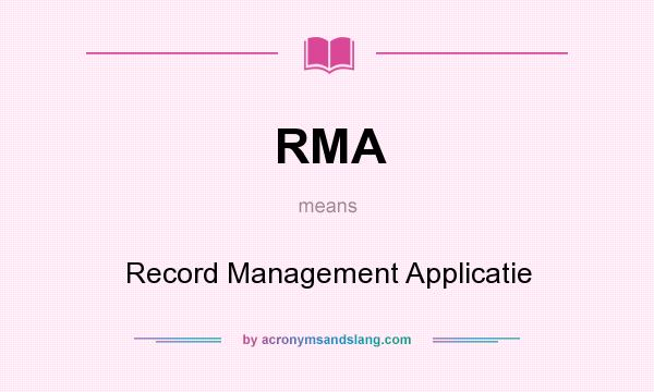 What does RMA mean? It stands for Record Management Applicatie