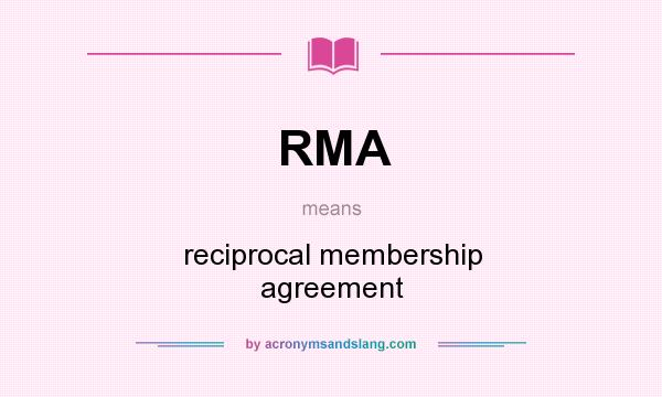 What does RMA mean? It stands for reciprocal membership agreement