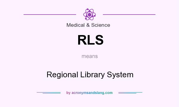 What does RLS mean? It stands for Regional Library System