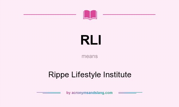 What does RLI mean? It stands for Rippe Lifestyle Institute