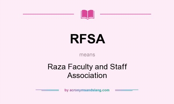 What does RFSA mean? It stands for Raza Faculty and Staff Association