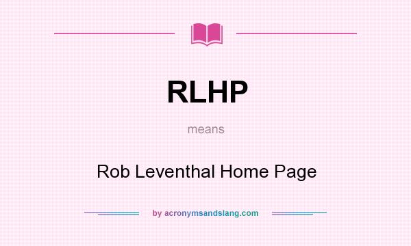 What does RLHP mean? It stands for Rob Leventhal Home Page