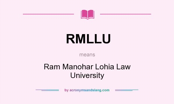What does RMLLU mean? It stands for Ram Manohar Lohia Law University