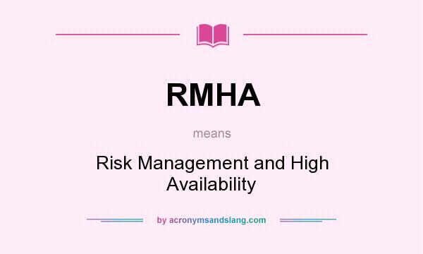 What does RMHA mean? It stands for Risk Management and High Availability