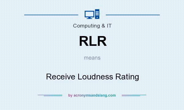 What does RLR mean? It stands for Receive Loudness Rating