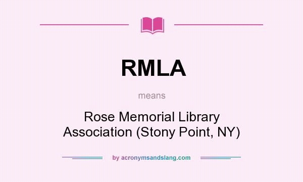 What does RMLA mean? It stands for Rose Memorial Library Association (Stony Point, NY)