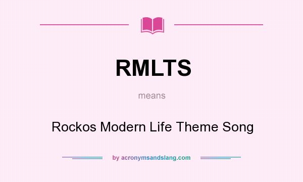 What does RMLTS mean? It stands for Rockos Modern Life Theme Song