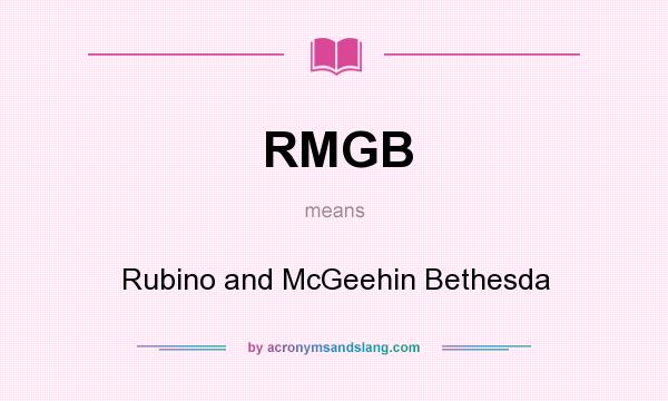 What does RMGB mean? It stands for Rubino and McGeehin Bethesda