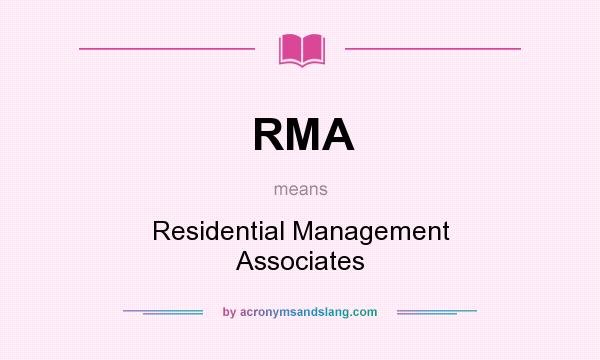 What does RMA mean? It stands for Residential Management Associates