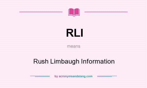 What does RLI mean? It stands for Rush Limbaugh Information