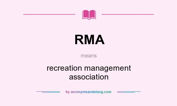 What does RMA mean? It stands for recreation management association