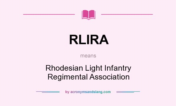 What does RLIRA mean? It stands for Rhodesian Light Infantry Regimental Association