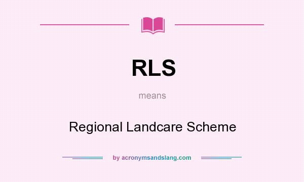 What does RLS mean? It stands for Regional Landcare Scheme