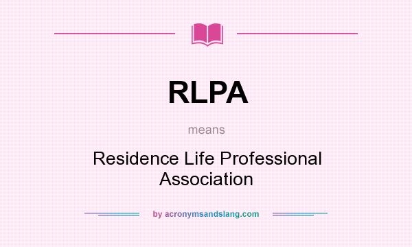 What does RLPA mean? It stands for Residence Life Professional Association