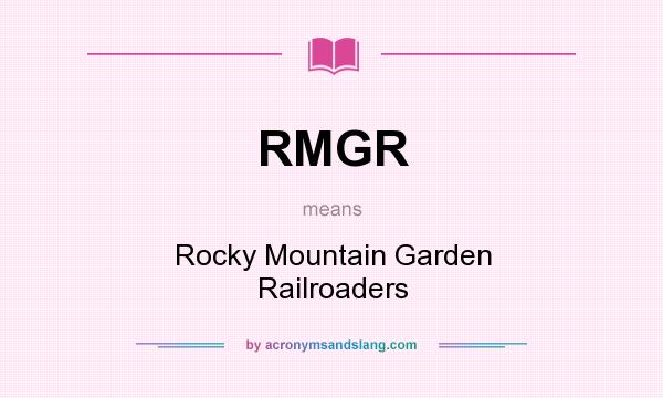 What does RMGR mean? It stands for Rocky Mountain Garden Railroaders