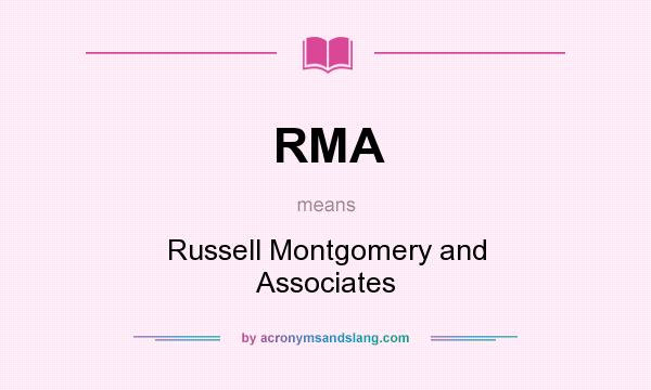 What does RMA mean? It stands for Russell Montgomery and Associates