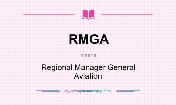 What does RMGA mean? It stands for Regional Manager General Aviation